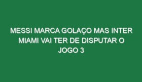 Messi marca golaço mas Inter Miami vai ter de disputar o jogo 3