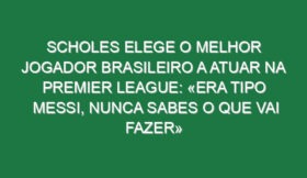 Scholes elege o melhor jogador brasileiro a atuar na Premier League: «Era tipo Messi, nunca sabes o que vai fazer»