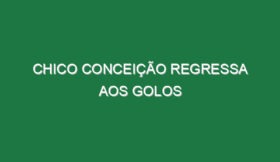 Chico Conceição regressa aos golos