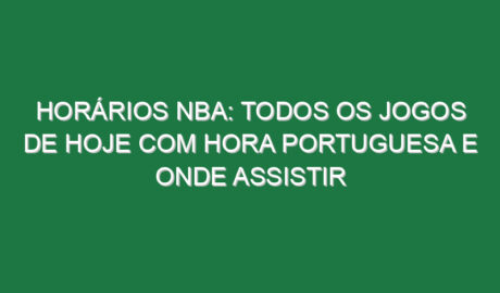 Horários NBA: Todos os jogos de hoje com hora portuguesa e onde assistir