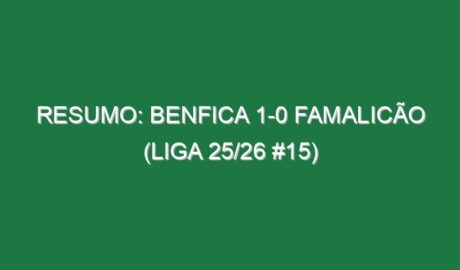 Resumo: Benfica 1-0 Famalicão (Liga 25/26 #15)
