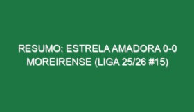 Resumo: Estrela Amadora 0-0 Moreirense (Liga 25/26 #15)