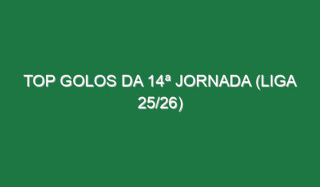Top Golos da 14ª Jornada (Liga 25/26)