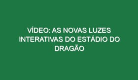 Vídeo: As novas luzes interativas do Estádio do Dragão